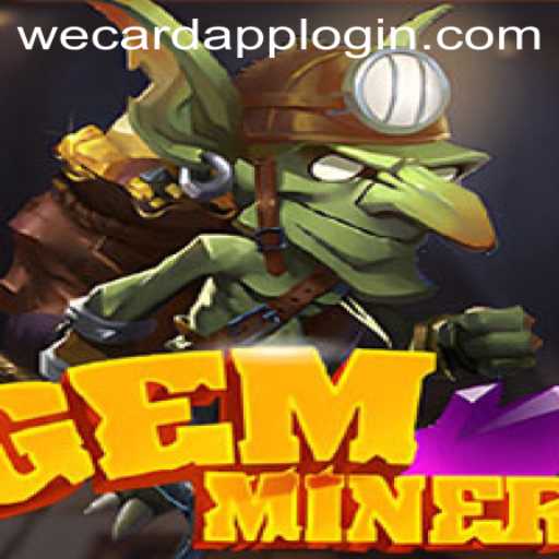 Discover the Exciting World of GemMiner and WeCard Login