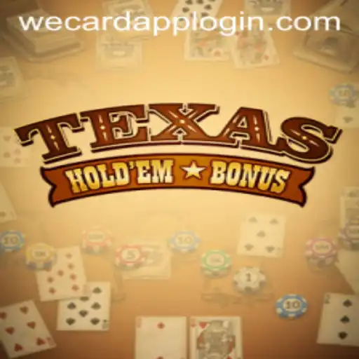 Exploring Texas Holdem Bonus and WeCard Login